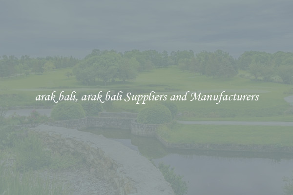 arak bali, arak bali Suppliers and Manufacturers