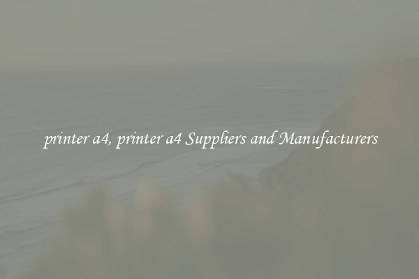 printer a4, printer a4 Suppliers and Manufacturers