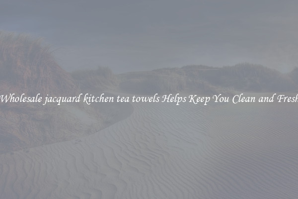Wholesale jacquard kitchen tea towels Helps Keep You Clean and Fresh
