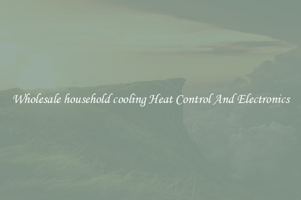 Wholesale household cooling Heat Control And Electronics