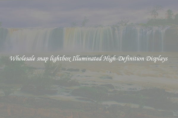 Wholesale snap lightbox Illuminated High-Definition Displays 