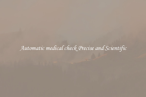 Automatic medical check Precise and Scientific