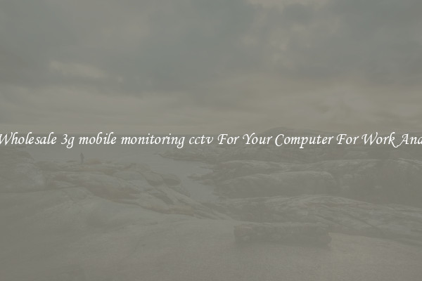Crisp Wholesale 3g mobile monitoring cctv For Your Computer For Work And Home