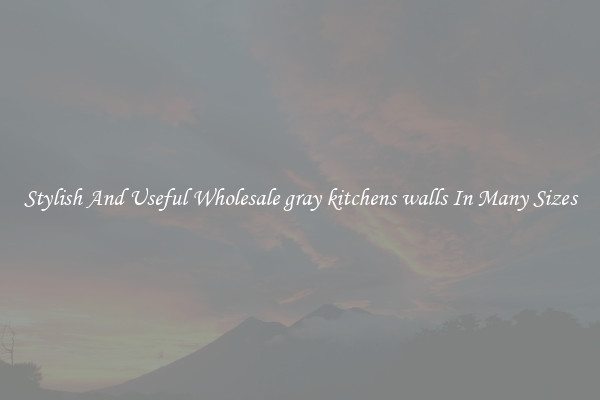 Stylish And Useful Wholesale gray kitchens walls In Many Sizes