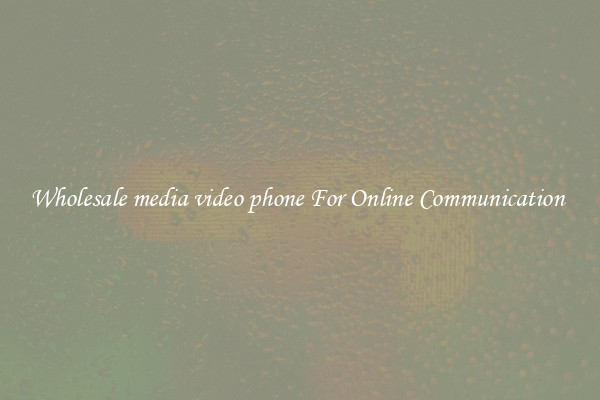 Wholesale media video phone For Online Communication 