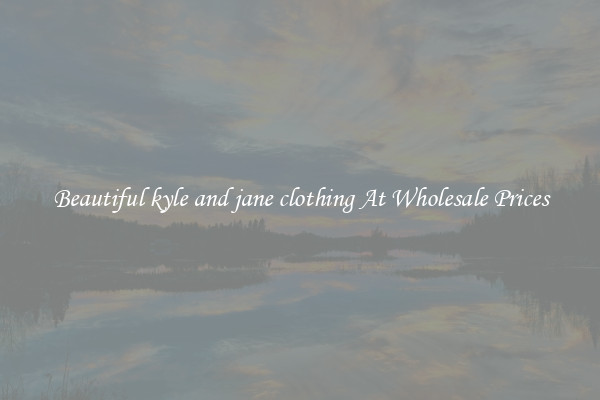 Beautiful kyle and jane clothing At Wholesale Prices
