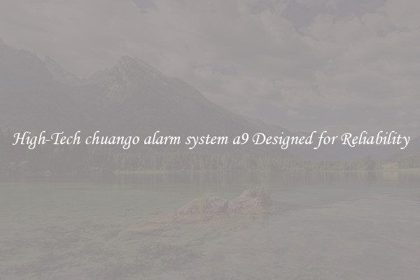 High-Tech chuango alarm system a9 Designed for Reliability