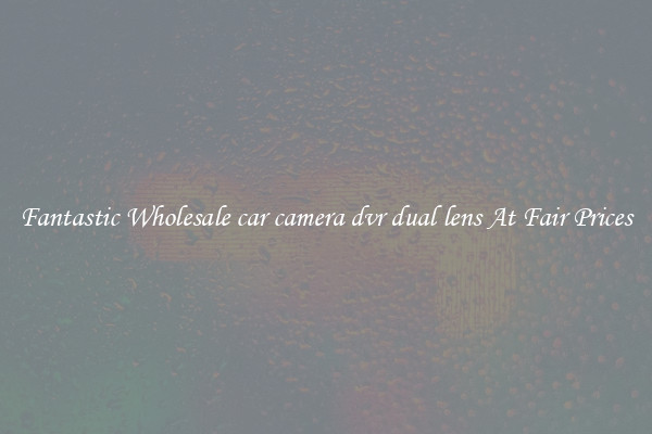 Fantastic Wholesale car camera dvr dual lens At Fair Prices