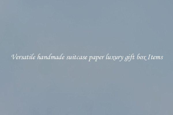 Versatile handmade suitcase paper luxury gift box Items