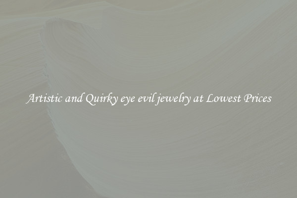 Artistic and Quirky eye evil jewelry at Lowest Prices