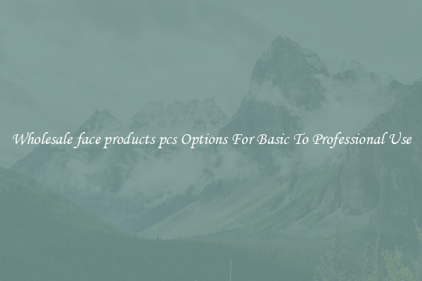 Wholesale face products pcs Options For Basic To Professional Use