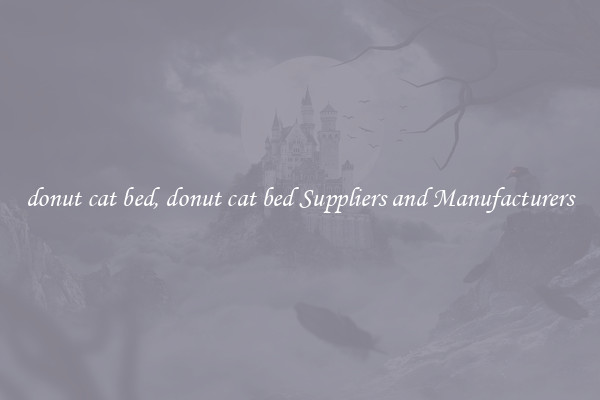 donut cat bed, donut cat bed Suppliers and Manufacturers
