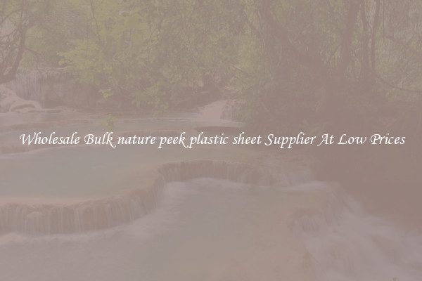 Wholesale Bulk nature peek plastic sheet Supplier At Low Prices