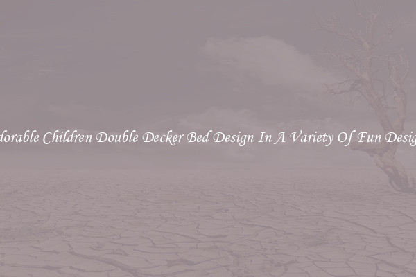 Adorable Children Double Decker Bed Design In A Variety Of Fun Designs