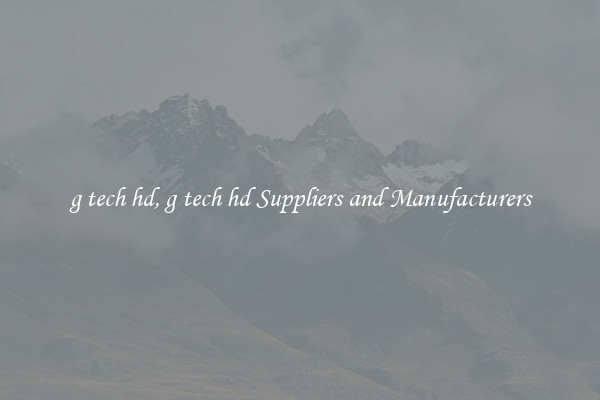 g tech hd, g tech hd Suppliers and Manufacturers