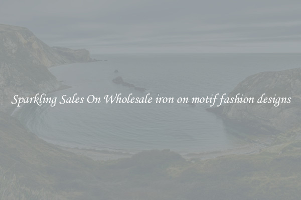 Sparkling Sales On Wholesale iron on motif fashion designs
