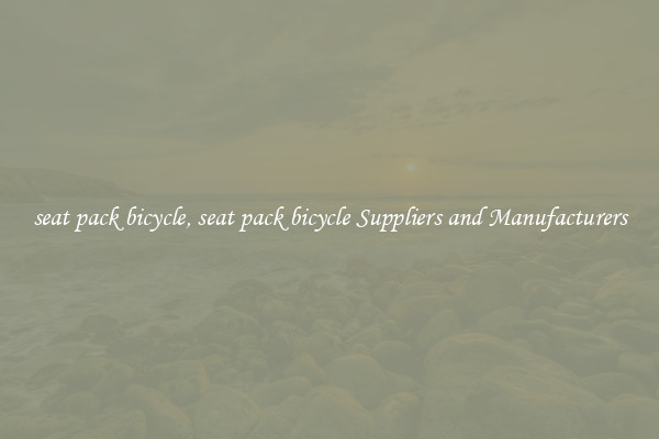 seat pack bicycle, seat pack bicycle Suppliers and Manufacturers