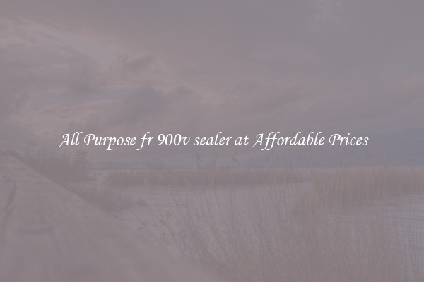 All Purpose fr 900v sealer at Affordable Prices