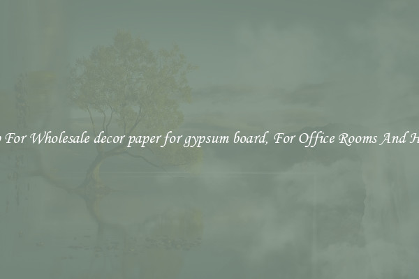 Shop For Wholesale decor paper for gypsum board, For Office Rooms And Homes
