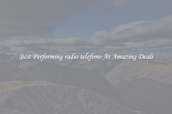 Best Performing radio telefono At Amazing Deals