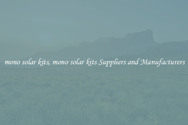 mono solar kits, mono solar kits Suppliers and Manufacturers