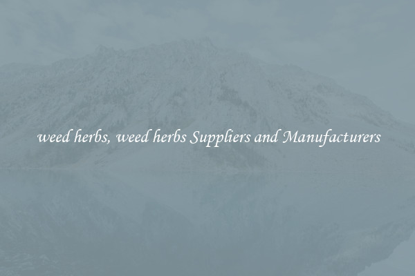 weed herbs, weed herbs Suppliers and Manufacturers