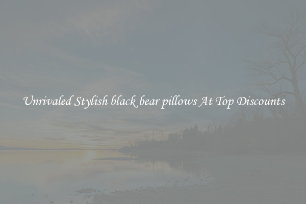 Unrivaled Stylish black bear pillows At Top Discounts