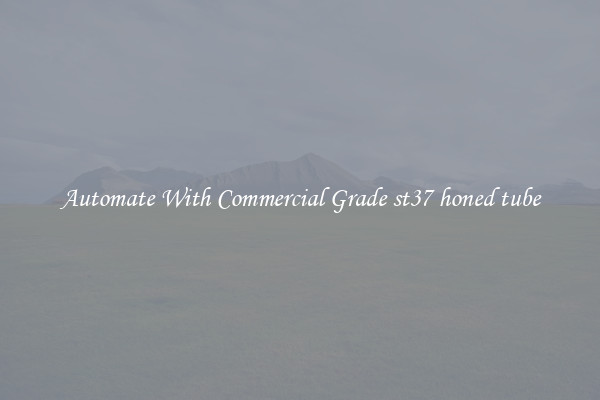 Automate With Commercial Grade st37 honed tube