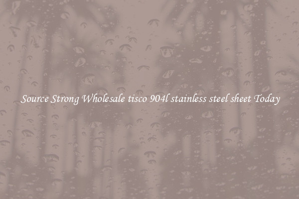Source Strong Wholesale tisco 904l stainless steel sheet Today