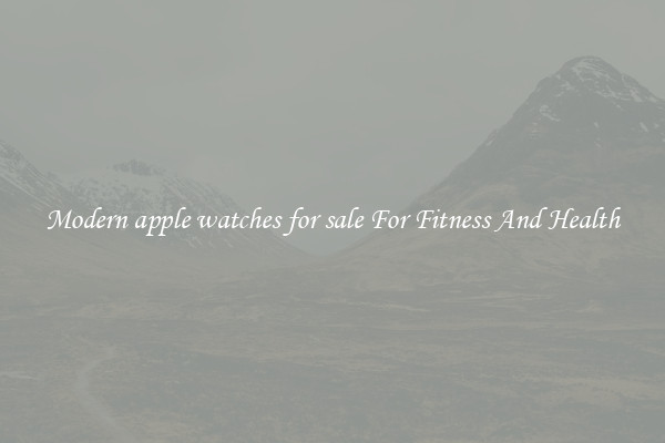 Modern apple watches for sale For Fitness And Health