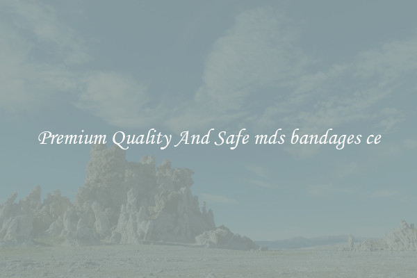 Premium Quality And Safe mds bandages ce