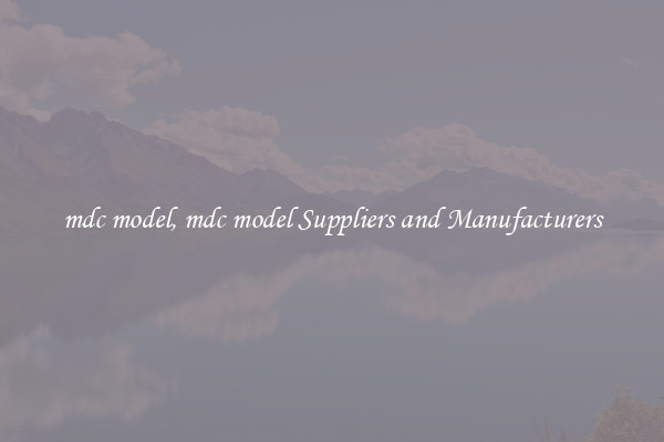 mdc model, mdc model Suppliers and Manufacturers