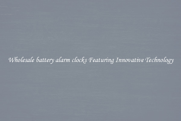 Wholesale battery alarm clocks Featuring Innovative Technology