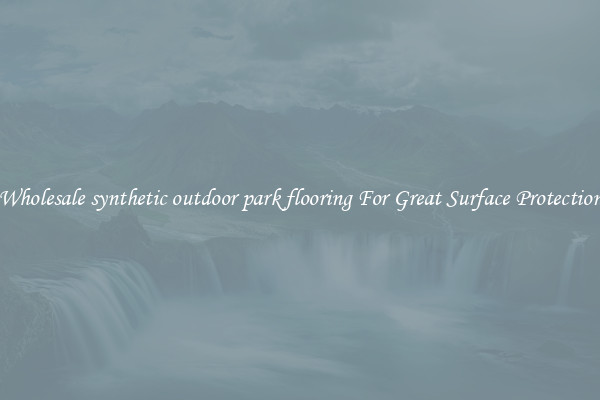 Wholesale synthetic outdoor park flooring For Great Surface Protection
