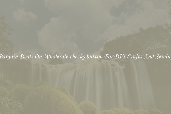 Bargain Deals On Wholesale checks button For DIY Crafts And Sewing