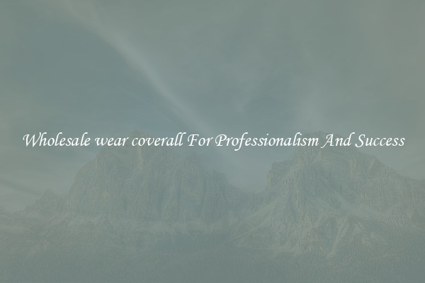 Wholesale wear coverall For Professionalism And Success