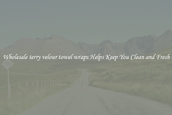 Wholesale terry velour towel wraps Helps Keep You Clean and Fresh