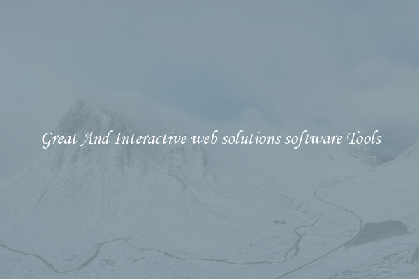 Great And Interactive web solutions software Tools