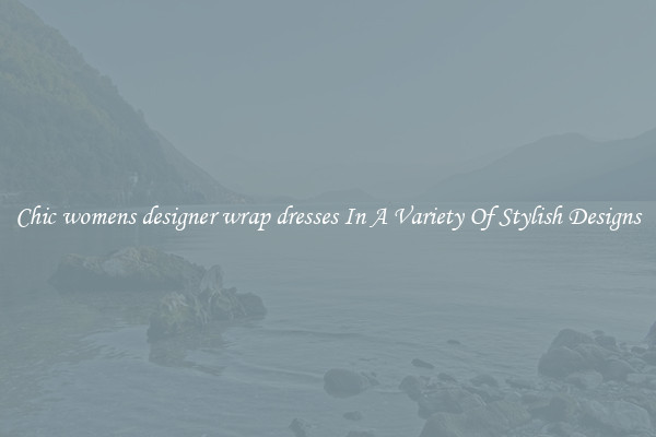 Chic womens designer wrap dresses In A Variety Of Stylish Designs