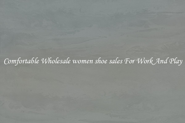 Comfortable Wholesale women shoe sales For Work And Play