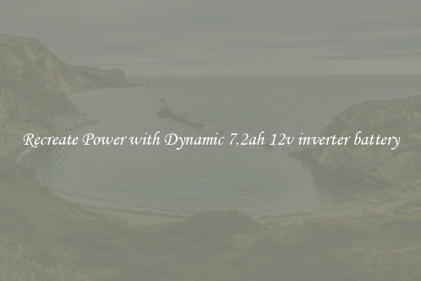 Recreate Power with Dynamic 7.2ah 12v inverter battery