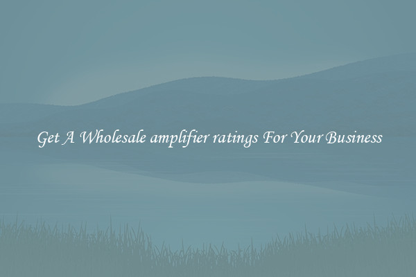 Get A Wholesale amplifier ratings For Your Business