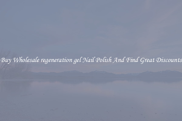 Buy Wholesale regeneration gel Nail Polish And Find Great Discounts
