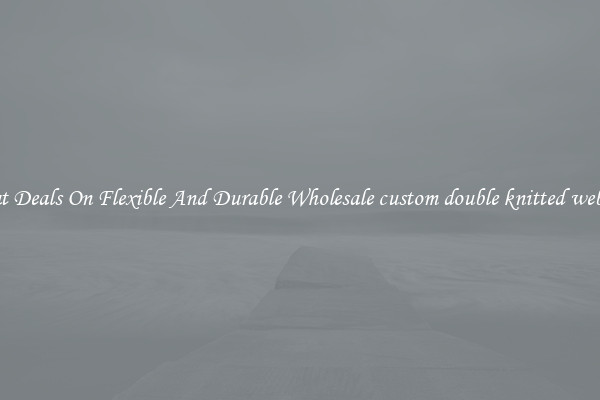 Great Deals On Flexible And Durable Wholesale custom double knitted webbing