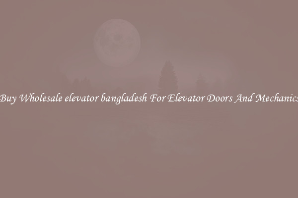 Buy Wholesale elevator bangladesh For Elevator Doors And Mechanics