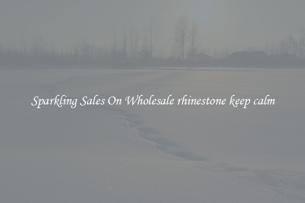 Sparkling Sales On Wholesale rhinestone keep calm