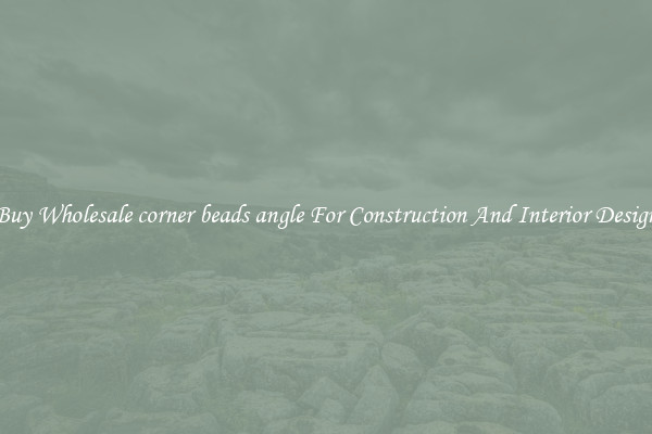 Buy Wholesale corner beads angle For Construction And Interior Design